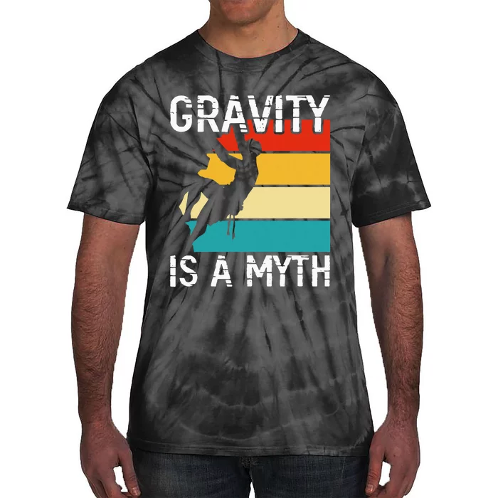 Rock Climbing Boulder Mountain Gravity Is A Myth Bouldering Tie-Dye T-Shirt