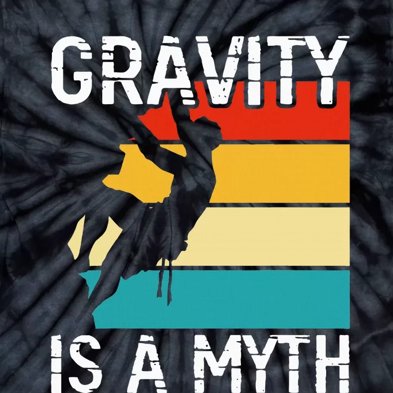 Rock Climbing Boulder Mountain Gravity Is A Myth Bouldering Tie-Dye T-Shirt