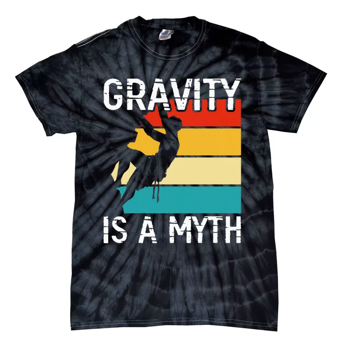 Rock Climbing Boulder Mountain Gravity Is A Myth Bouldering Tie-Dye T-Shirt