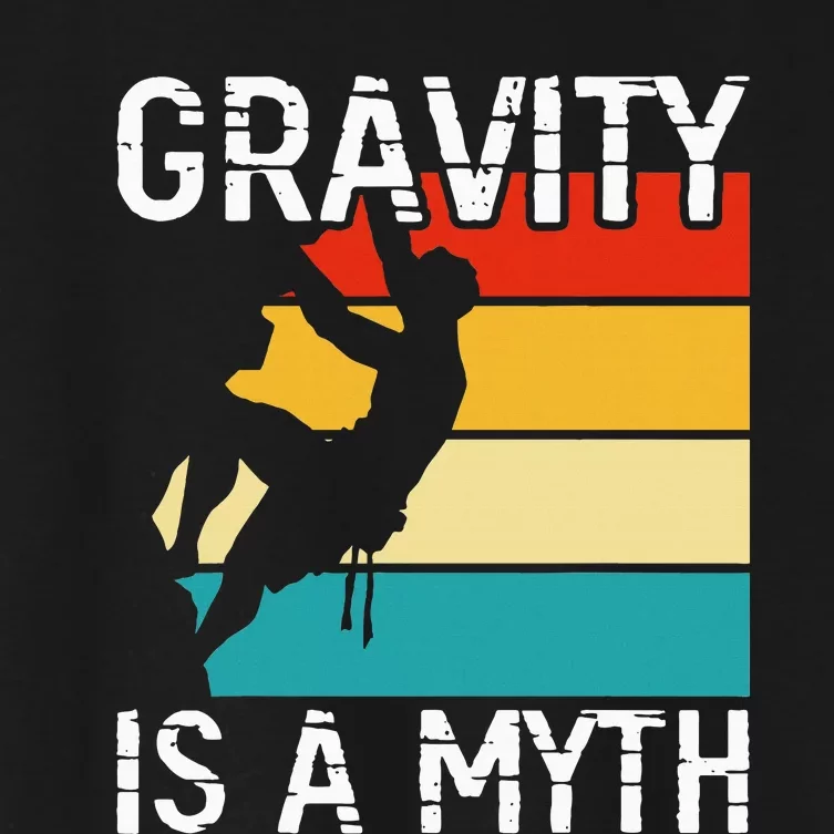 Rock Climbing Boulder Mountain Gravity Is A Myth Bouldering Women's Crop Top Tee