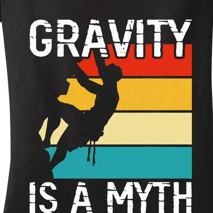 Rock Climbing Boulder Mountain Gravity Is A Myth Bouldering Women's V-Neck T-Shirt