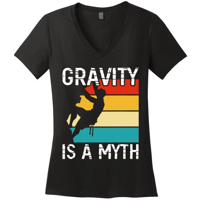 Rock Climbing Boulder Mountain Gravity Is A Myth Bouldering Women's V-Neck T-Shirt