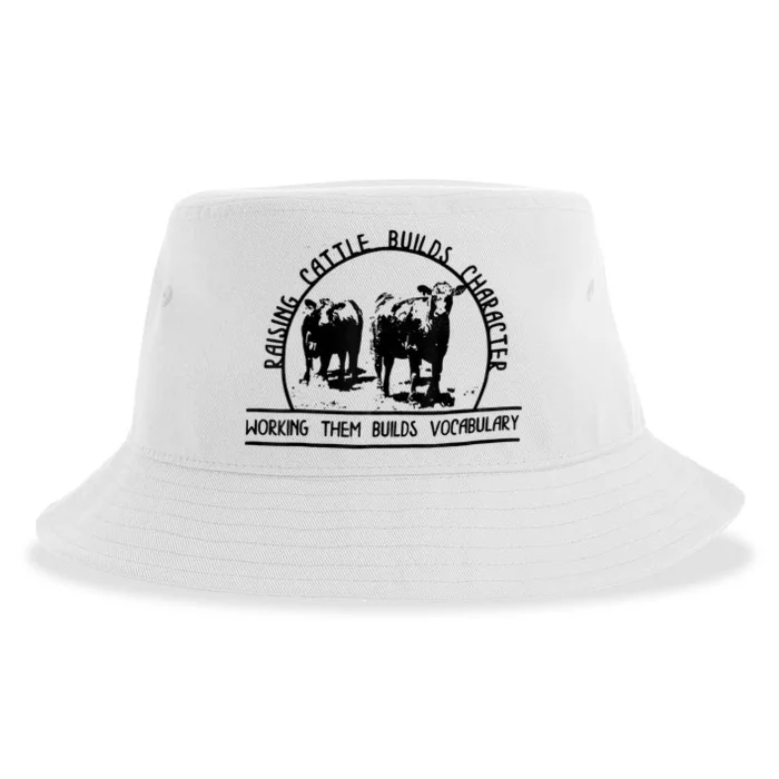 Raising Cattle Builds Character Working Them Builds Sustainable Bucket Hat