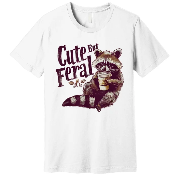 Raccoon Cute But Feral Vintage Raccoon Funny Loves Coffee Premium T-Shirt