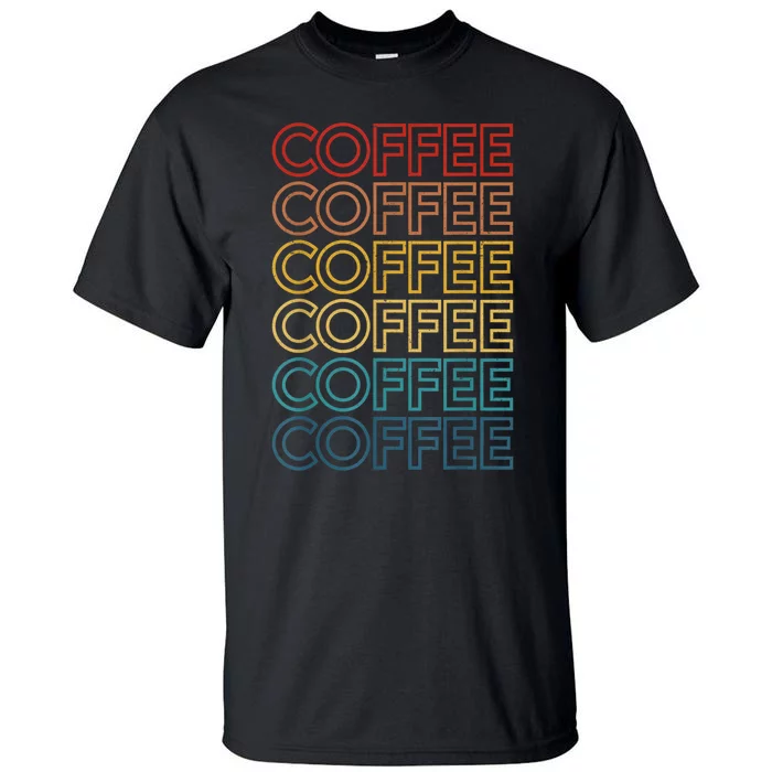 Retro Coffee Coffee Coffee Art Vintage Coffee Addicts Tall T-Shirt