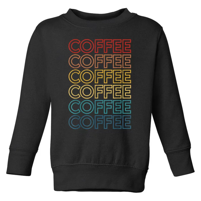 Retro Coffee Coffee Coffee Art Vintage Coffee Addicts Toddler Sweatshirt