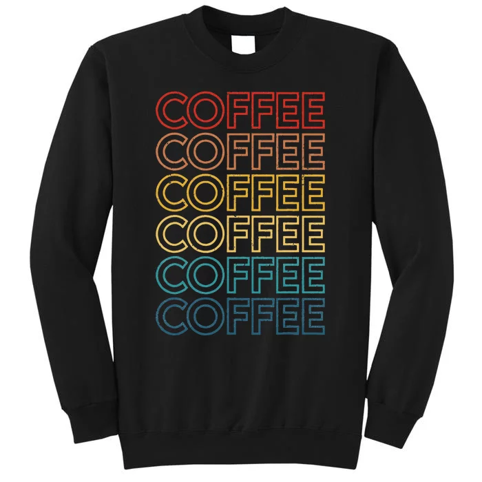 Retro Coffee Coffee Coffee Art Vintage Coffee Addicts Tall Sweatshirt