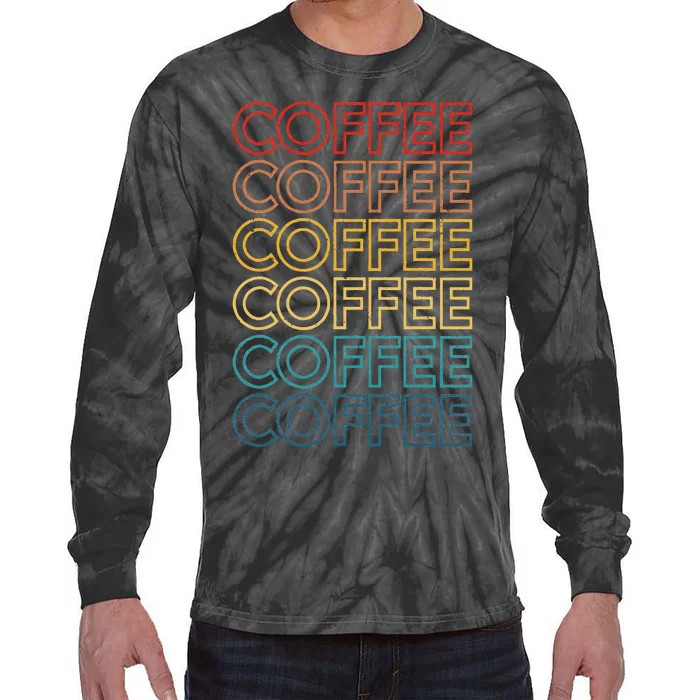 Retro Coffee Coffee Coffee Art Vintage Coffee Addicts Tie-Dye Long Sleeve Shirt