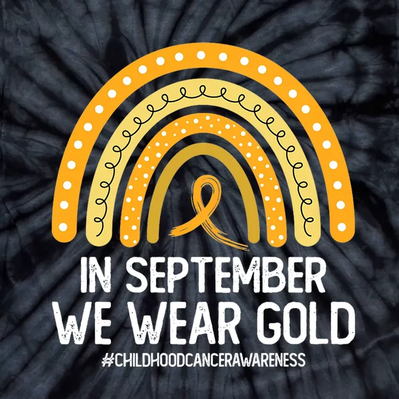 Rainbow Childhood Cancer Awareness Month In September We Wear Gold Tie-Dye T-Shirt