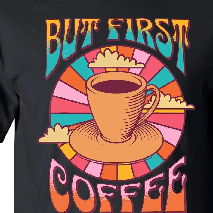 Retro Coffee Costume Caffeine Saying But First Coffee Tall T-Shirt