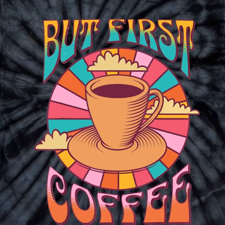 Retro Coffee Costume Caffeine Saying But First Coffee Tie-Dye T-Shirt