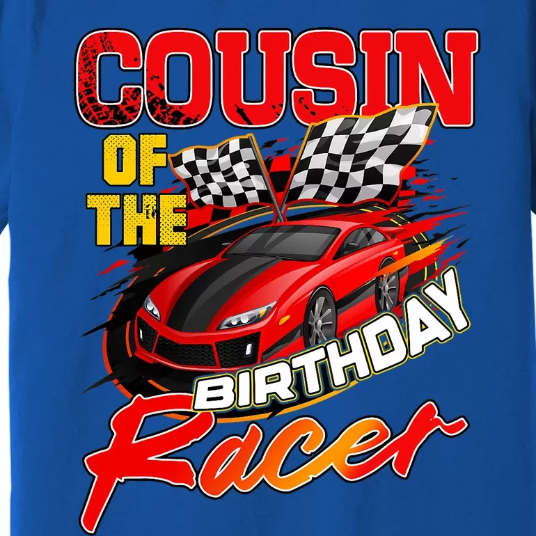 Race Car Cousin Of The Birthday Racer Racing Family Party Premium T-Shirt