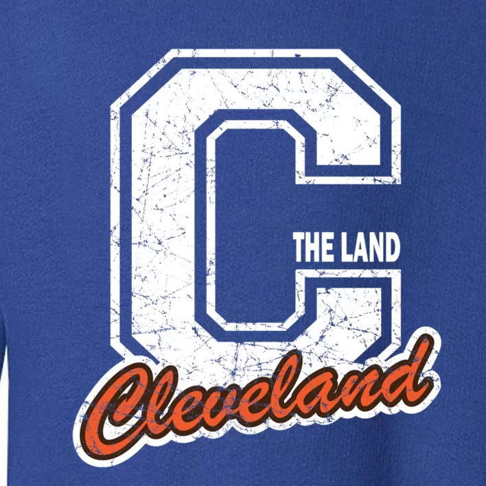 Retro Cleveland Cute Gift For People Who Love Cleveland The Land Gift Toddler Sweatshirt