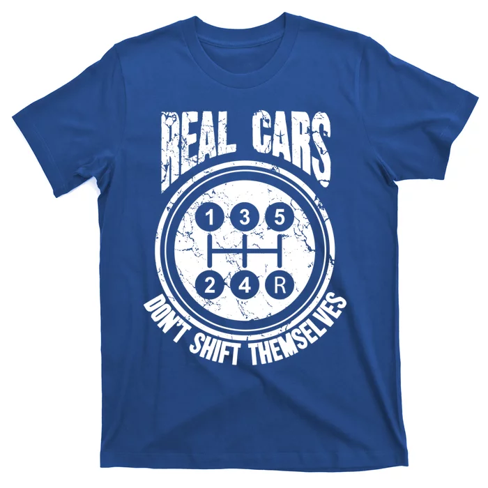 Race Car Driver Gift Real Cars Don't Shift Themselves Great Gift T-Shirt