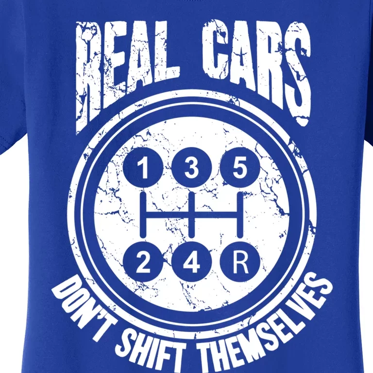 Race Car Driver Gift Real Cars Don't Shift Themselves Great Gift Women's T-Shirt