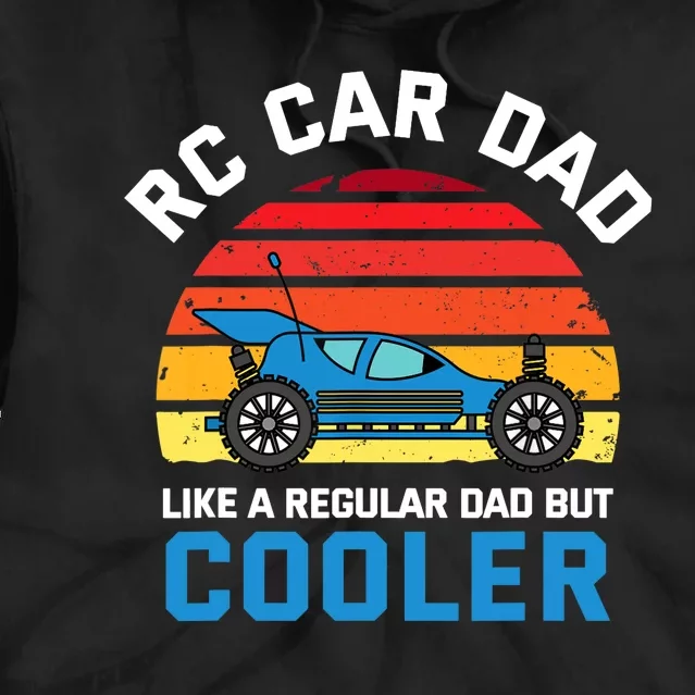 RC Car Dad Like A Regular Dad But Cooler RC Racing Lover Tie Dye Hoodie