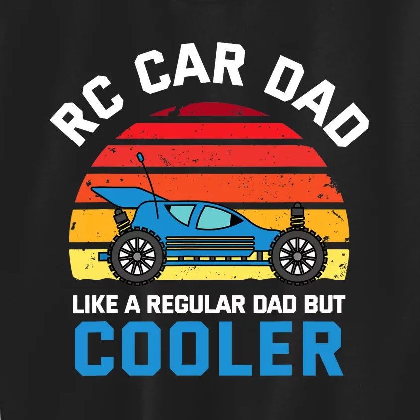 RC Car Dad Like A Regular Dad But Cooler RC Racing Lover Kids Sweatshirt