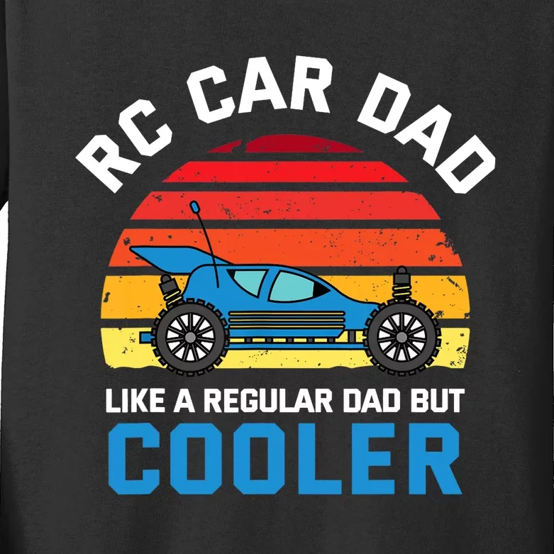 RC Car Dad Like A Regular Dad But Cooler RC Racing Lover Kids Long Sleeve Shirt