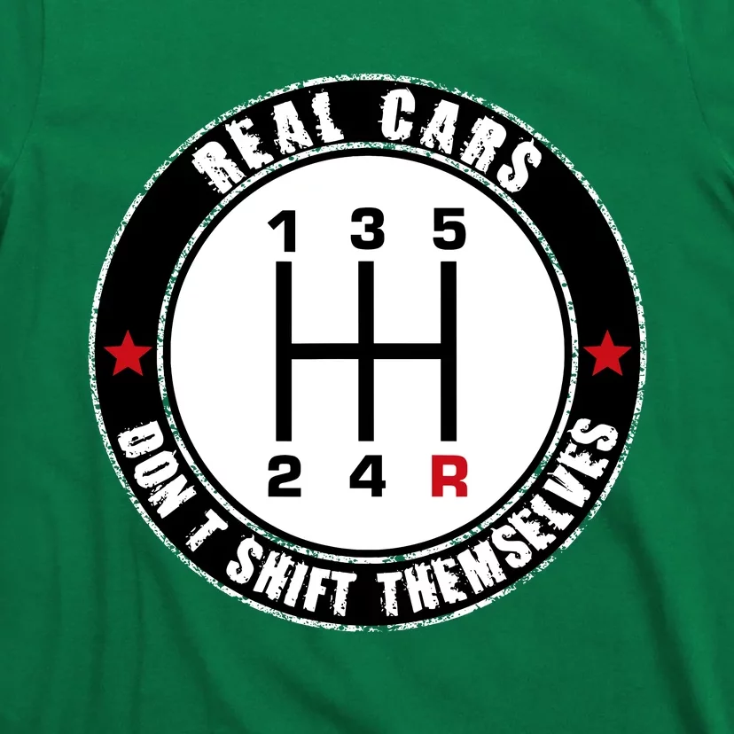 Real Cars DonT Shift Themselves. Auto Manual T-Shirt