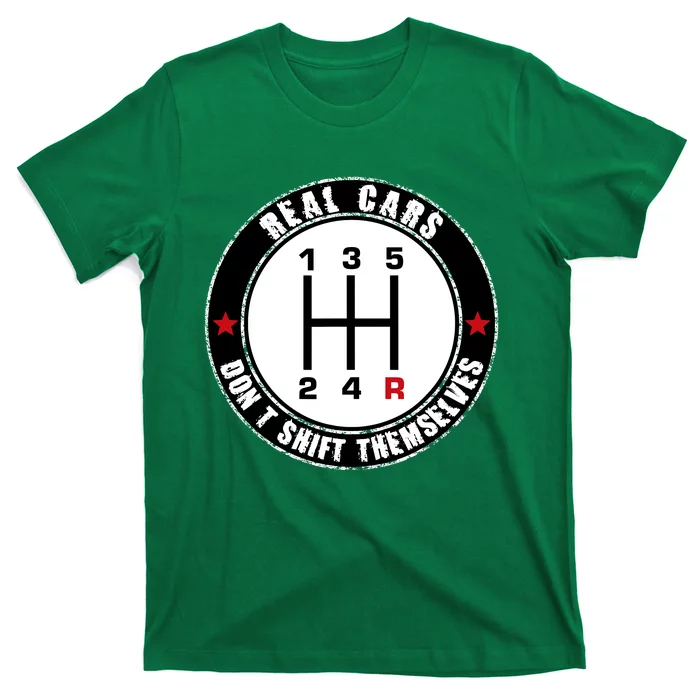 Real Cars DonT Shift Themselves. Auto Manual T-Shirt