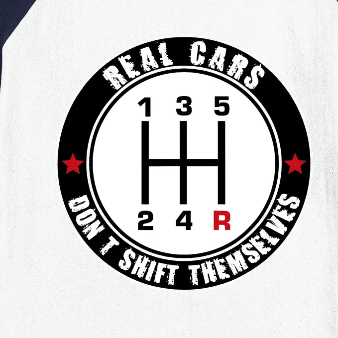 Real Cars DonT Shift Themselves. Auto Manual Baseball Sleeve Shirt