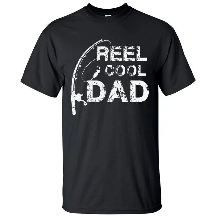 Reel Cool Dad Fishing Daddy Fathers Day Gift Tall T-Shirt