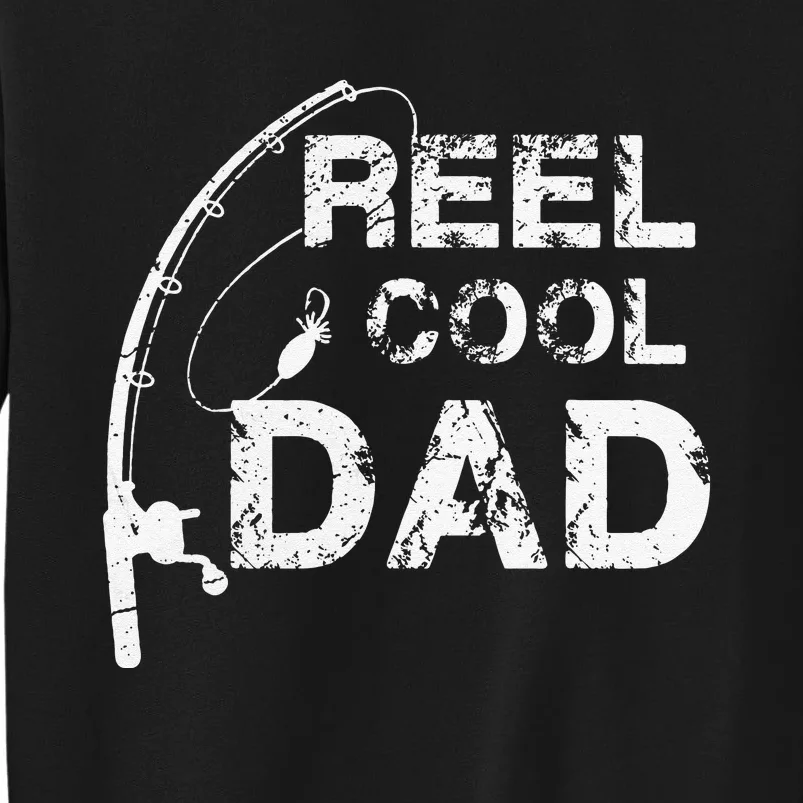 Reel Cool Dad Fishing Daddy Fathers Day Gift Tall Sweatshirt