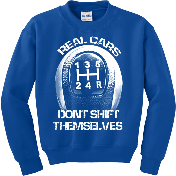 Real Cars Don't Shift Themselves Gift Auto Racing Ual Shift Gift Kids Sweatshirt