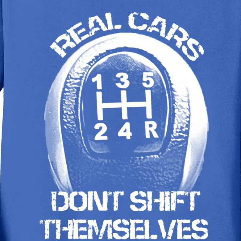 Real Cars Don't Shift Themselves Gift Auto Racing Ual Shift Gift Kids Long Sleeve Shirt