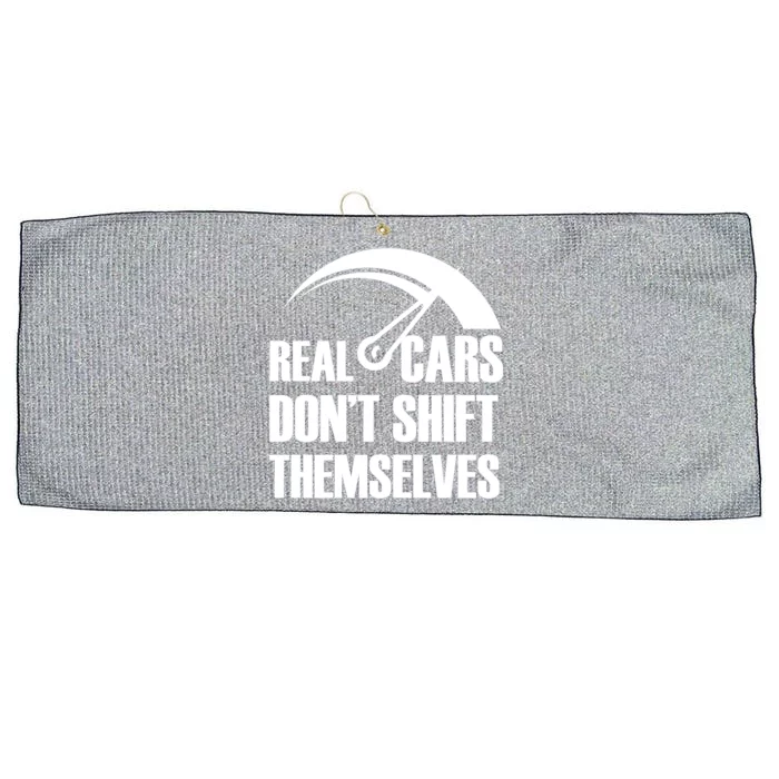 Real Cars Don't Shift Themselves Auto Racing Mechanic Gift Large Microfiber Waffle Golf Towel