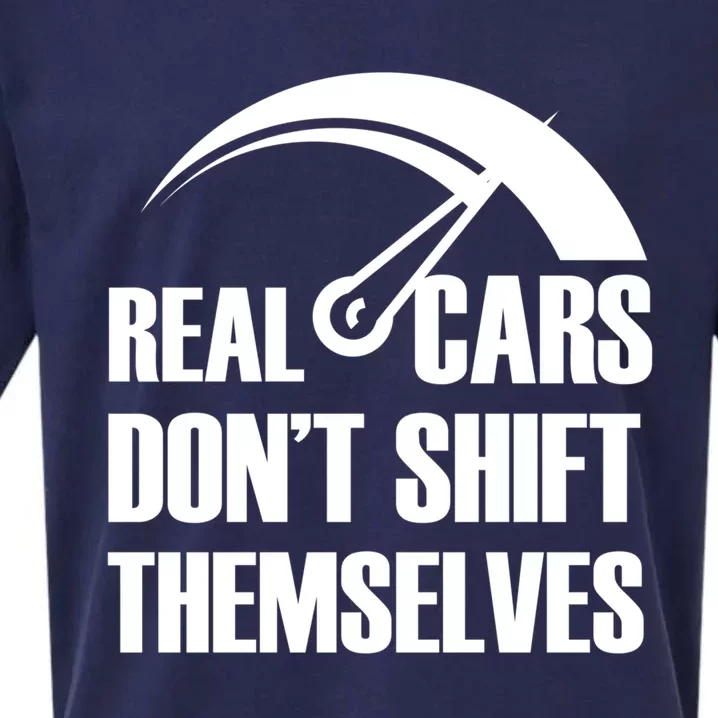 Real Cars Don't Shift Themselves Auto Racing Mechanic Gift Sueded Cloud Jersey T-Shirt