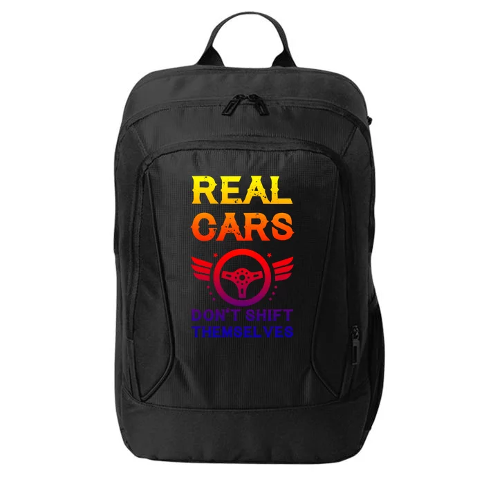 Real Cars Don't Shift Themselves Auto Racing Mechanic Gift City Backpack