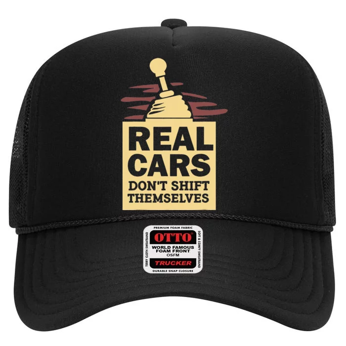 Real Cars Dont Shift Themselves High Crown Mesh Trucker Hat