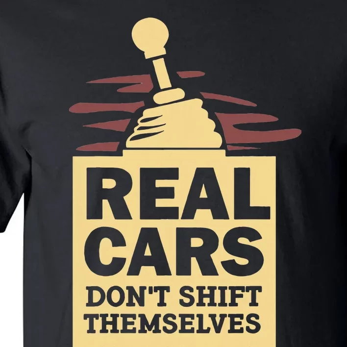 Real Cars Dont Shift Themselves Tall T-Shirt