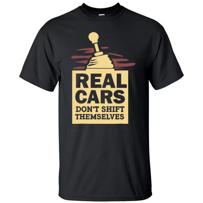 Real Cars Dont Shift Themselves Tall T-Shirt