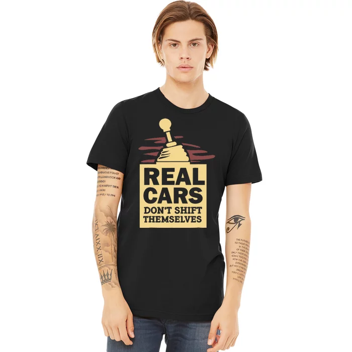 Real Cars Dont Shift Themselves Premium T-Shirt