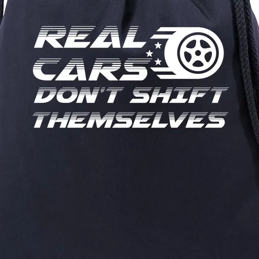 Real Cars Don't Shift Themselves Auto Racing Mechanic Gift Drawstring Bag