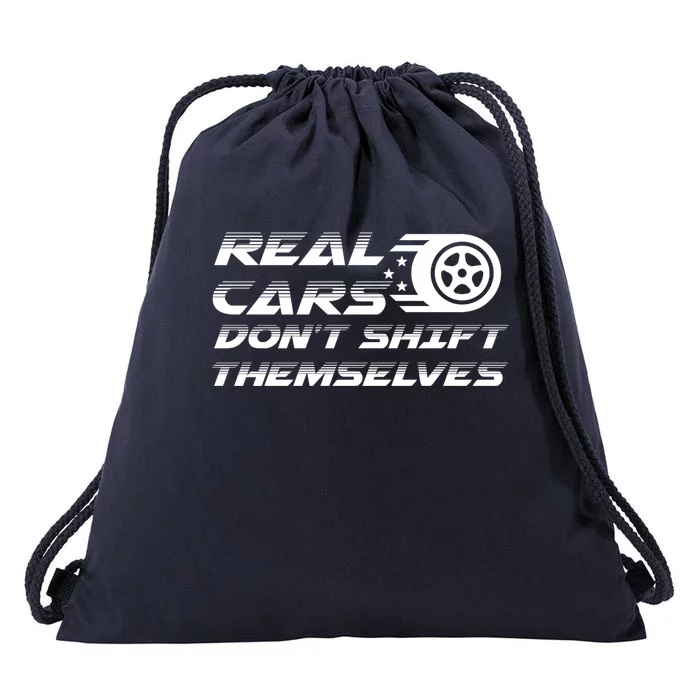 Real Cars Don't Shift Themselves Auto Racing Mechanic Gift Drawstring Bag