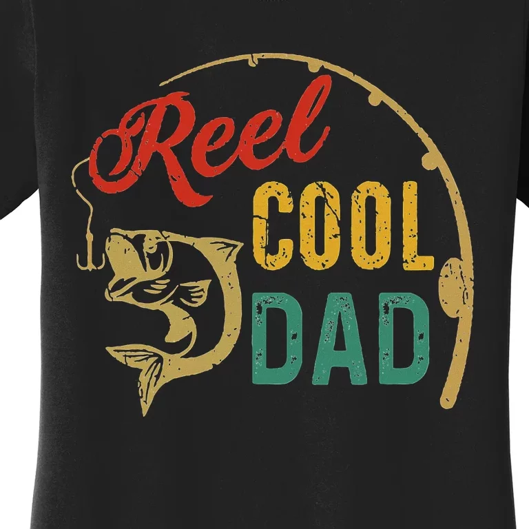 Reel Cool Dad FatherS Day Fishing Women's T-Shirt