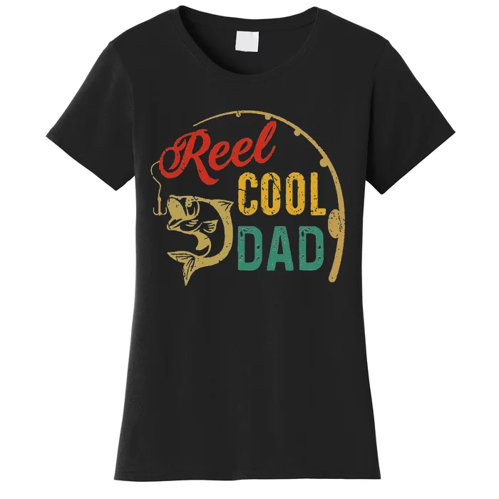 Reel Cool Dad FatherS Day Fishing Women's T-Shirt