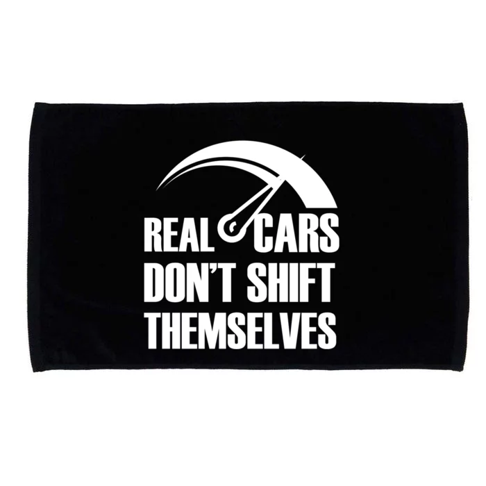 Real Cars Don't Shift Themselves Auto Racing Mechanic Gift Microfiber Hand Towel