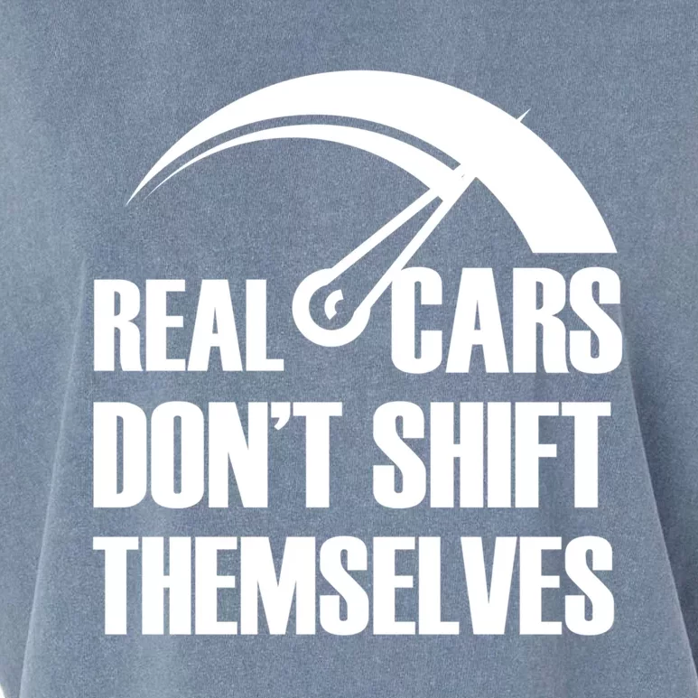 Real Cars Don't Shift Themselves Auto Racing Mechanic Gift Garment-Dyed Women's Muscle Tee