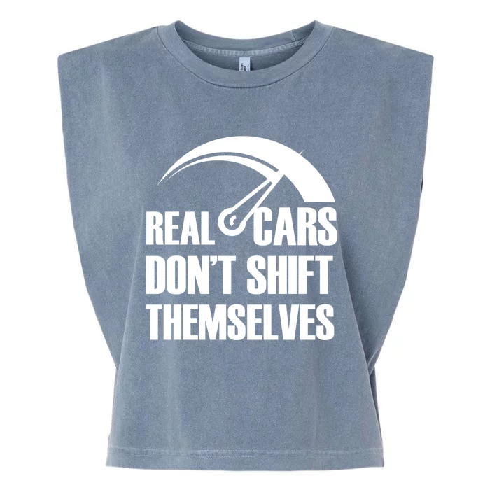 Real Cars Don't Shift Themselves Auto Racing Mechanic Gift Garment-Dyed Women's Muscle Tee