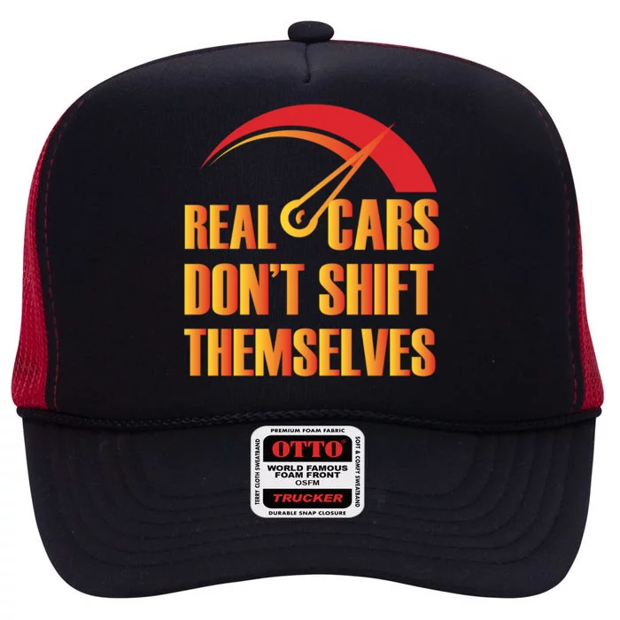 Real Cars Don't Shift Themselves Auto Racing Mechanic Gift High Crown Mesh Trucker Hat