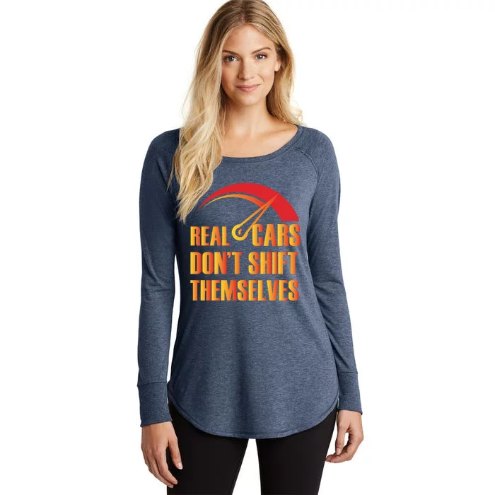 Real Cars Don't Shift Themselves Auto Racing Mechanic Gift Women's Perfect Tri Tunic Long Sleeve Shirt