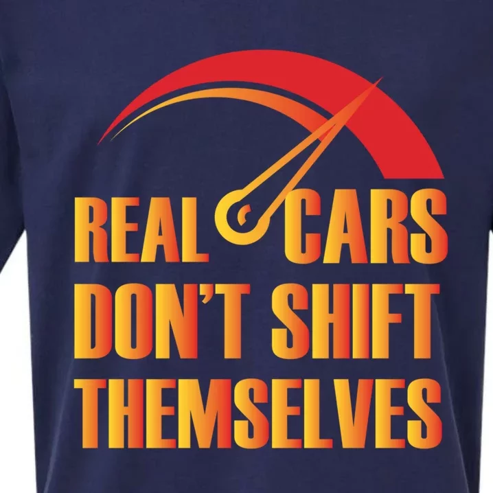 Real Cars Don't Shift Themselves Auto Racing Mechanic Gift Sueded Cloud Jersey T-Shirt