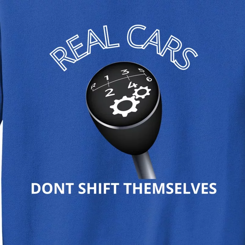 Real Cars Don't Shift Themselves Auto Racing Mechanic Gift Sweatshirt