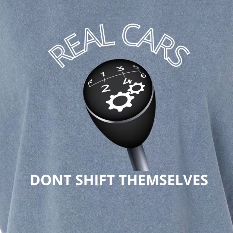 Real Cars Don't Shift Themselves Auto Racing Mechanic Gift Garment-Dyed Women's Muscle Tee