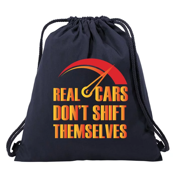 Real Cars Don't Shift Themselves Auto Racing Mechanic Cool Gift Drawstring Bag