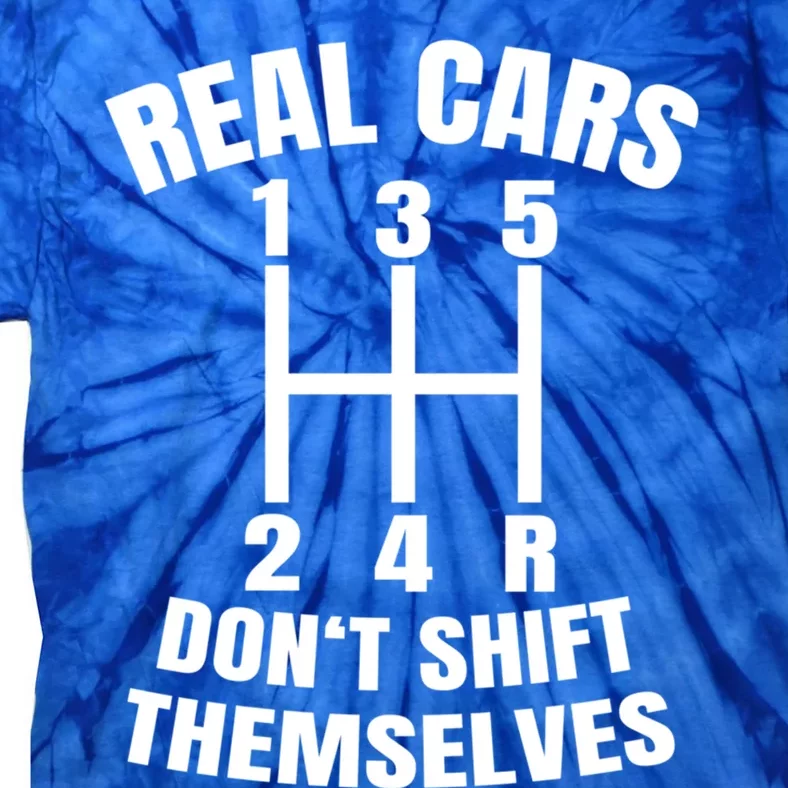 Real Cars Don't Shift Thems Mechanic Auto Racing Gift Tie-Dye T-Shirt